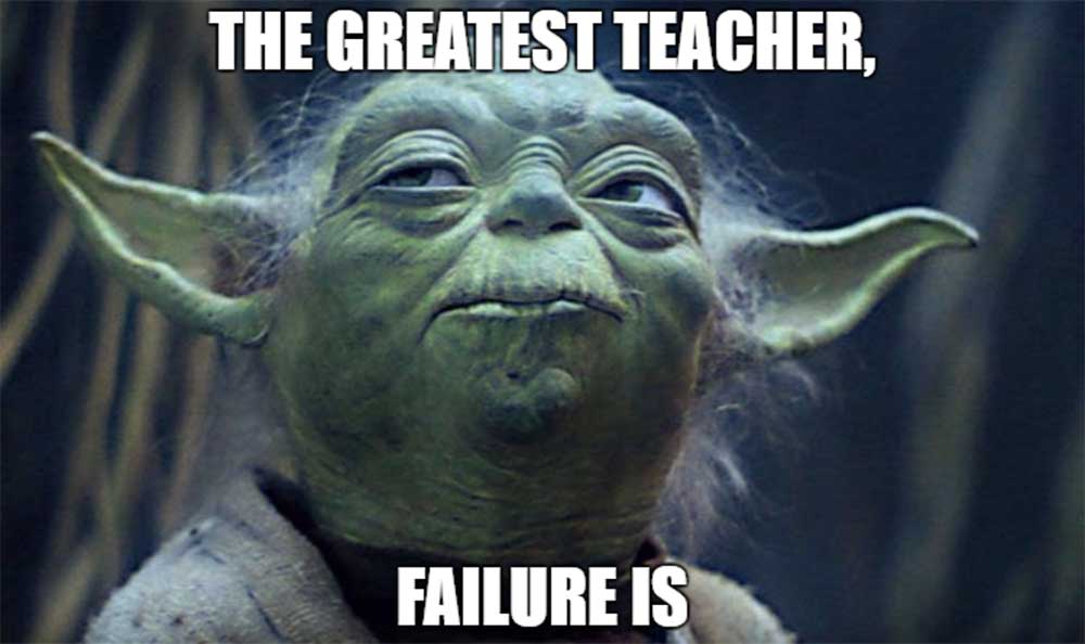 Yoda - The greatest teacher, failure is