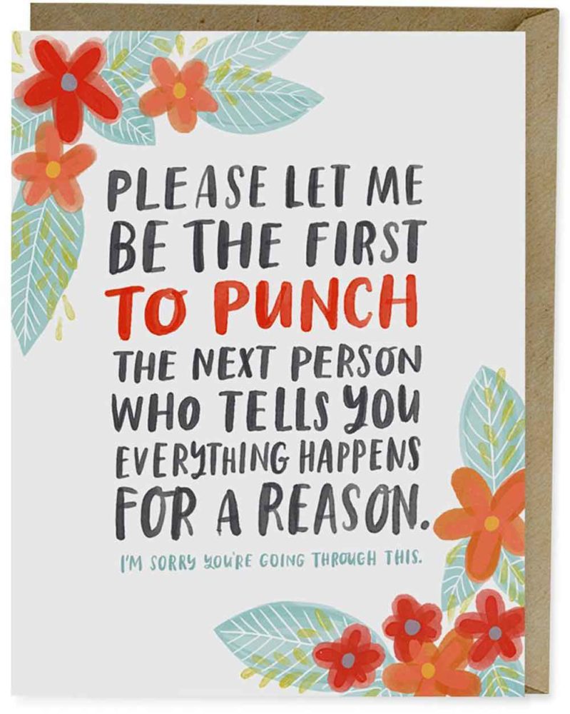Sympathy Card: Please let me be the first to punch the next person who tells you everything happens for a reason.