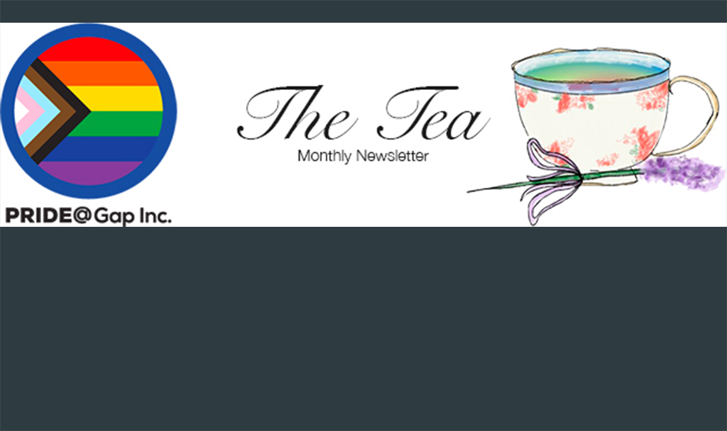 Pride@GapInc. "The Tea" Monthly Newsletter Header