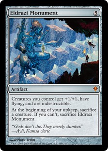 Eldrazi Monument. 5 Artifact. Creatures you control get +1/+1 and have flying and indestructible. At the beginning of your upkeep, sacrifice a creature. If you can't, sacrifice this artifact.