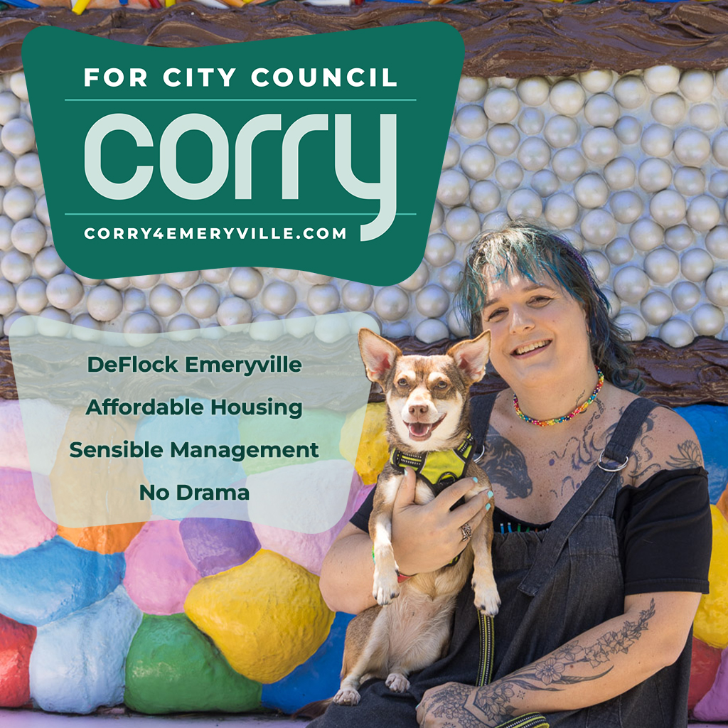 Corry Frydlewicz for Emeryville City Council in November 2026. Deflock Emeryville. Affordable Housing. Sensible Management. No Drama.