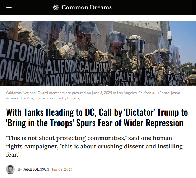 News article from Common Dreams on June 9th, 2025. Headline: With Tanks Heading to DC, Call by 'Dictator' Trump to 'Bring in the Troops' Spurs Fear of Wider Repression