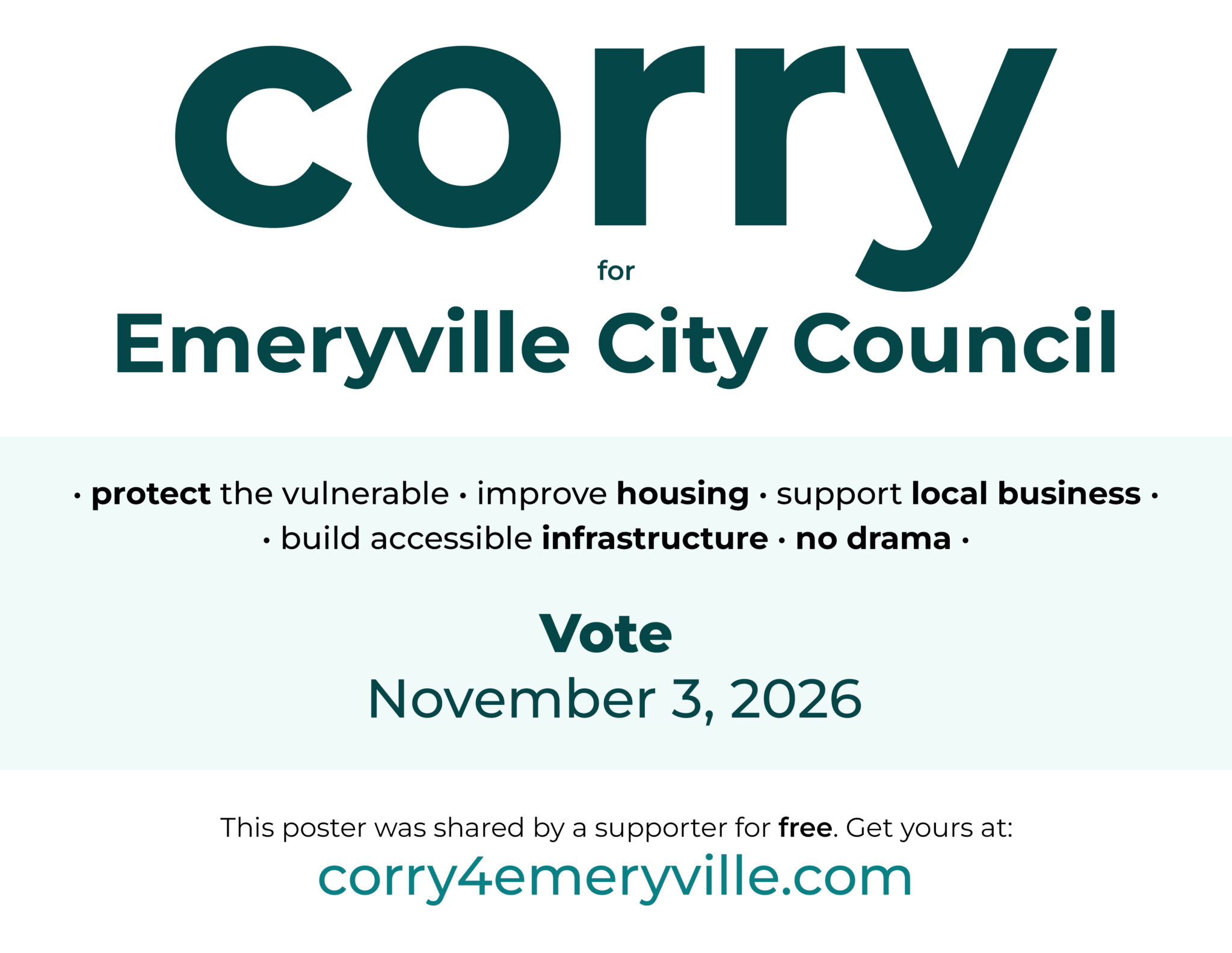 Campaign poster: Corry for Emeryville City Council. • protect the vulnerable • improve housing • support local business • build accessible infrastructure • no drama. Vote November 3, 2026. This poster was shared by a supporter for free. Get yours at corry4emeryville.com