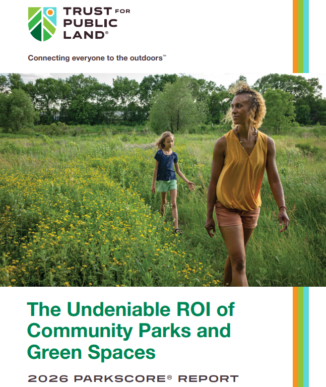 Cover page of the Trust for Public Land's 2026 report The Undeniable ROI of Community Parks and Green Spaces