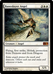 Baneslayer Angel. 3WW 5/5 Angel. Flying, first strike, lifelink, protection from Demons and from Dragons.