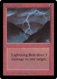 Lightning Bolt. R Instant. Lightning Bolt deals 3 damage to any target.